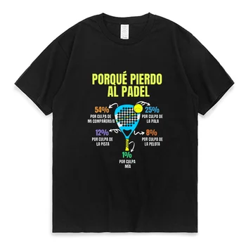 Padel Divertido T Gömlek Porque Pierdo Al Padel Komik Baskı T-shirt Yaz Rahat %100 % Pamuk Yumuşak Prim Tshirt erkek giyim